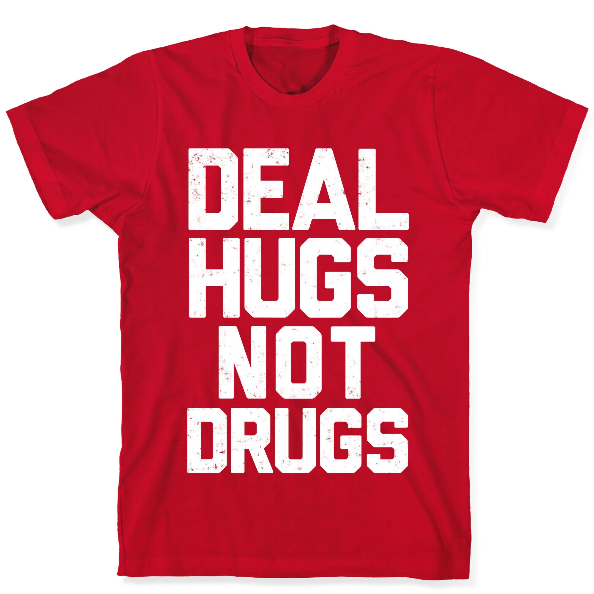 Deal Hugs Not Drugs T-Shirt